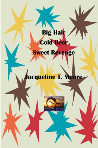 Big Hair Cold Beer & Sweet Revenge Thoroughly Gen X Millie Series - Book 1