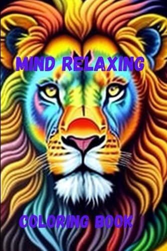 Mind Relaxing Coloring Book . Coloring Book for Adults, Coloring Book Based on Lion, Realistic