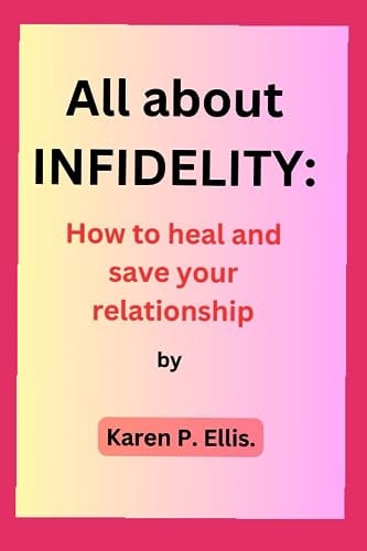All about INFIDELITY How to Heal and Save Your Relationship