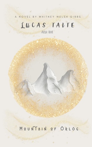 Lucas Taite and the Mountain of Örlög Lucas Taite Series: Book Two