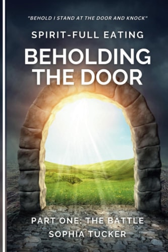 Spirit-Full Eating - The Battle Part One Walking In Divine Health