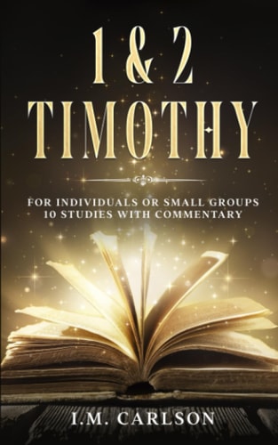 FIRST & SECOND TIMOTHY Bible Study for Individuals Or Small Groups