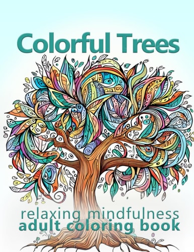 Colorful Trees Relaxing Mindfulness Adult Coloring Book