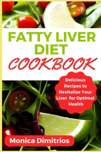 Fatty Liver Diet Cookbook Delicious Recipes to Revitalize Your Liver for Optimal Health