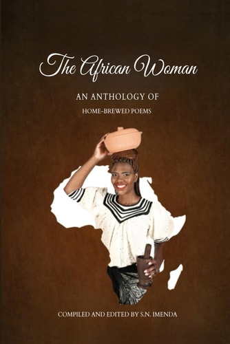 The African Woman An Anthology of Home-Brewed Poems