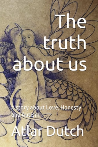 The Truth about Us A Story about Love, Honesty and Autism