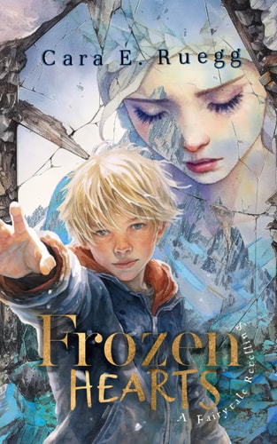 Frozen Hearts A Christian Fantasy Fairytale Retelling of the Snow Queen