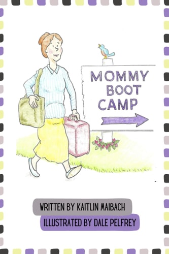 Mommy Boot Camp Where Moms Go To Become Moms
