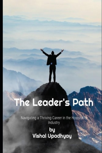 The Leader's Path Navigating a Thriving Career in The Hospitality Industry
