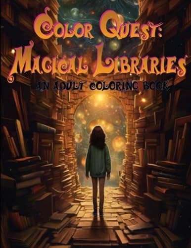 Color Quest Magical Libraries: An Adult Coloring Book