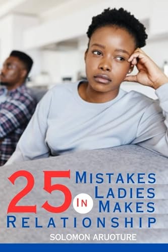 25 Mistakes Ladies Make in Relationship