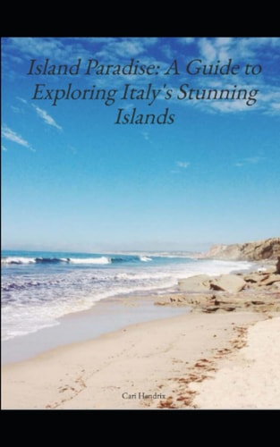 Island Paradise A Guide to Exploring Italy's Stunning Islands