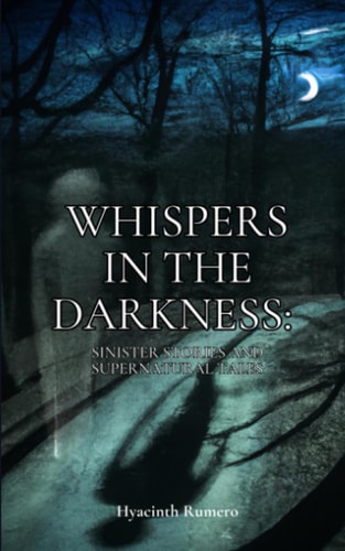 Whispers in the Darkness Sinister Stories and Supernatural Tales