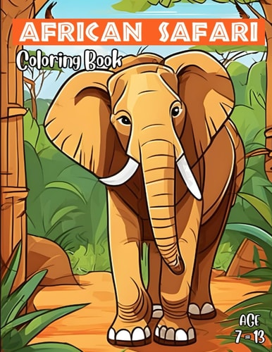 African Safari Coloring Book Cute African Safari Coloring Book for Kids Age 7 to 13