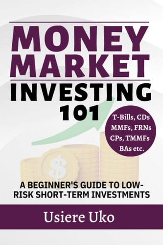 Money Market Investing 101 A Beginner's Guide to Low-Risk Short-Term Investments