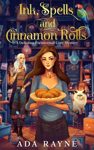 Ink, Spells and Cinnamon Rolls A Delicious Paranormal Cozy Mystery