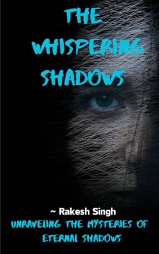 "The Whispering Shadows" Unraveling the Mysteries of Eternal Shadows