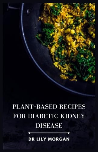 Plant-Based Recipes for Diabetic Kidney Disease