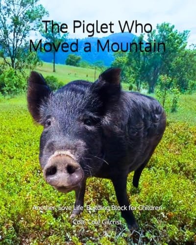 The Piglet Who Moved a Mountain Another 'Love Life' Building Block For Children