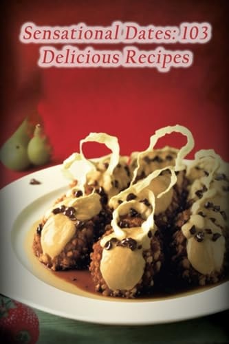 Sensational Dates 103 Delicious Recipes