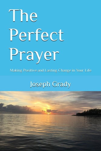 The Perfect Prayer: Making Positive and Lasting Change in Your Life
