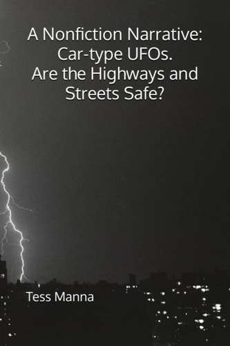A Nonfiction Narrative Car-type UFOs. Are the Highways and Streets Safe?