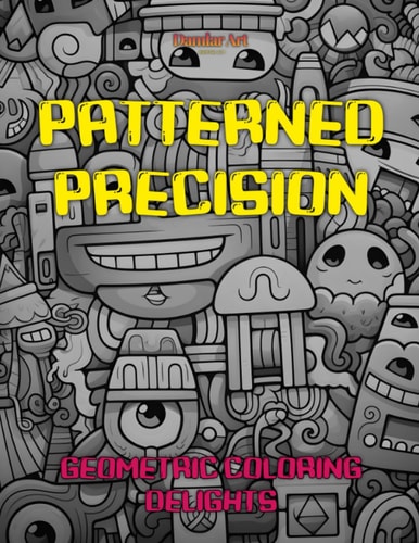 Patterned Precision Geometric Coloring Delights: Coloring for Adults & Kids