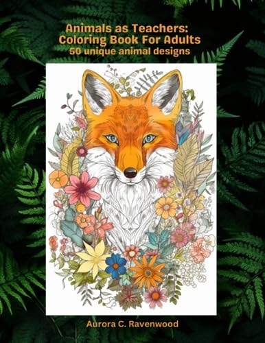 Animals as Teachers Coloring Book for Adults 50 Unique Animal Designs