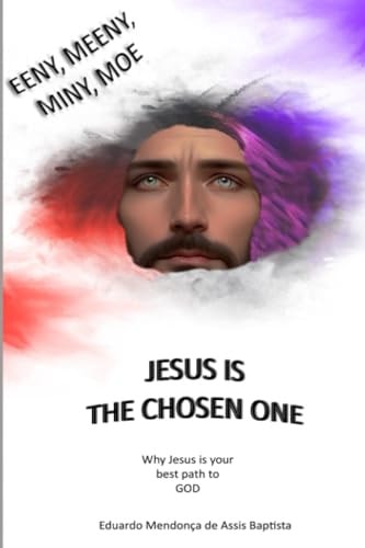 EENY, MEENY, MINY, MOE, JESUS IS THE CHOSEN ONE.