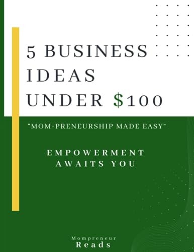 5 Business Ideas Under $100 Mom-Preneurship Made Easy, Low-capital Startups with $100 Or Less