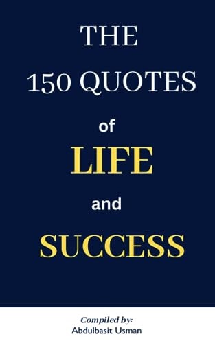 The 150 Quotes of Life and Success