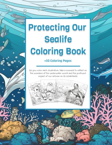 Protecting Our Sealife Coloring Book Unlock the Colors of the Sea: Protecting Our Sealife Adventure!