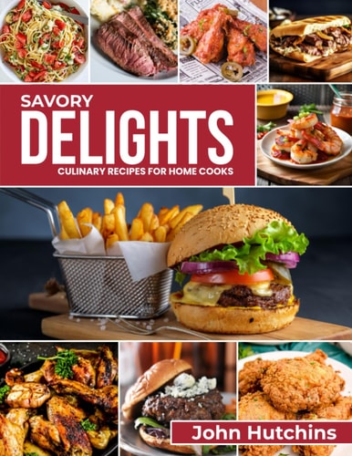 Savory Delights Culinary Recipes for Home Cooks