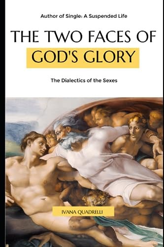 The Two Faces of God's Glory The Dialectic of the Sexes