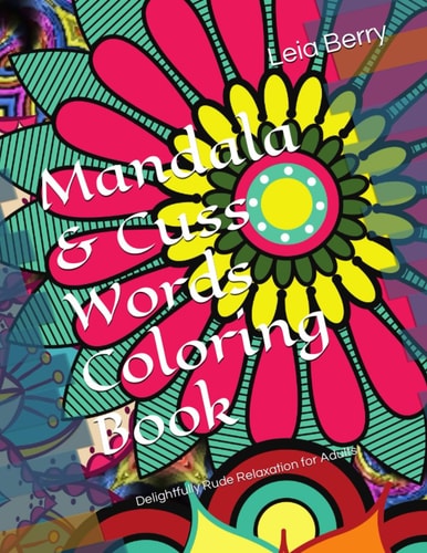 Mandala & Cuss Words Coloring Book Delightfully Rude Relaxation for Adults