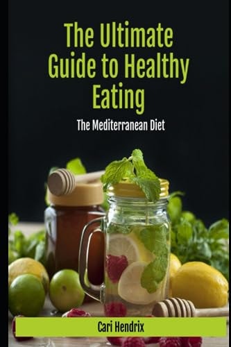 The Ultimate Guide to Healthy Eating The Mediterranean Diet