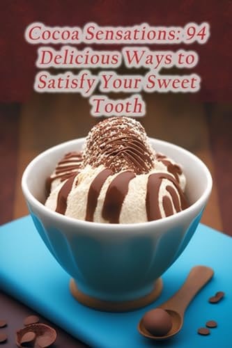 Cocoa Sensations 94 Delicious Ways to Satisfy Your Sweet Tooth