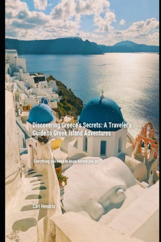 Discovering Greece's Secrets A Traveler's Guide to Greek Island Adventures
