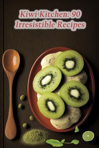 Kiwi Kitchen 90 Irresistible Recipes