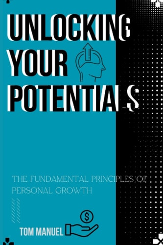 Unlocking Your Potentials The Fundamental Principles of Personal Growth