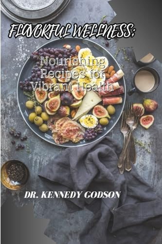 Flavorful Wellness Nourishing Recipes for Vibrant Health