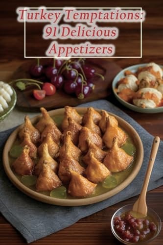 Turkey Temptations 91 Delicious Appetizers