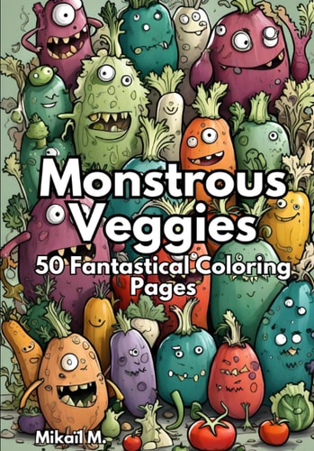 Monstrous Veggies 50 Fantastical Coloring Pages