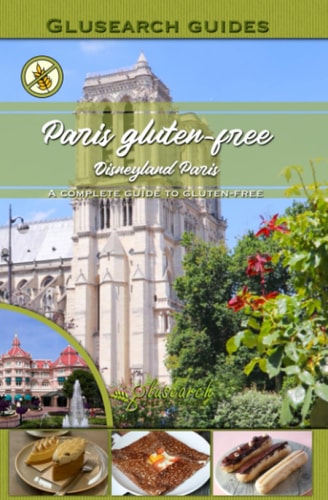 Paris Gluten-free and Disneyland Paris A Complete Guide to Gluten-free
