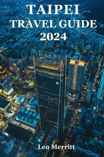 Taipei Travel Guide 2024 The Ultimate Guide to Taiwan's Lively Urban Hub - Taipei