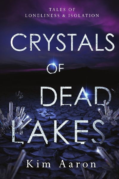 Crystals of Dead Lakes: tales of loneliness and isolation