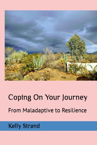 Coping On Your Journey From Maladaptive to Resilience