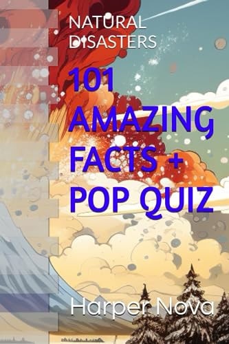 101 Amazing Facts + Pop Quiz Natural Disasters