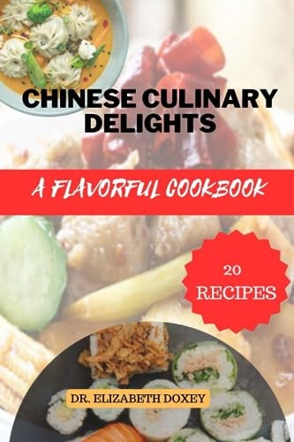 Chinese Culinary Delights A Flavorful Cookbook