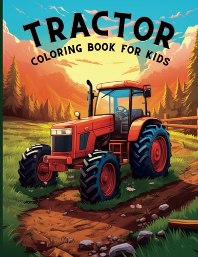 Tractor Coloring Book for Kids Fun Farming Trucks and Vehicles for Older Boys